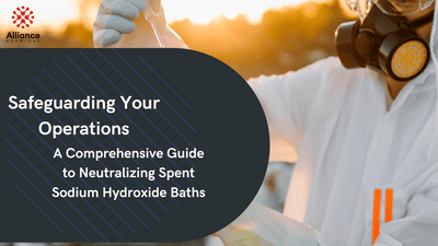 Safeguarding Your Operations: A Comprehensive Guide to Neutralizing Spent Sodium Hydroxide Baths