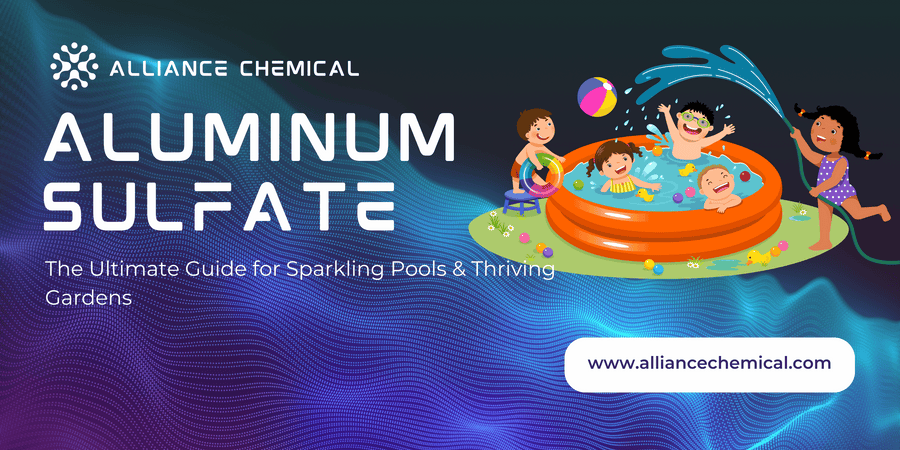 Aluminum Sulfate: The Ultimate Guide for Sparkling Pools & Thriving Gardens — Alliance Chemical