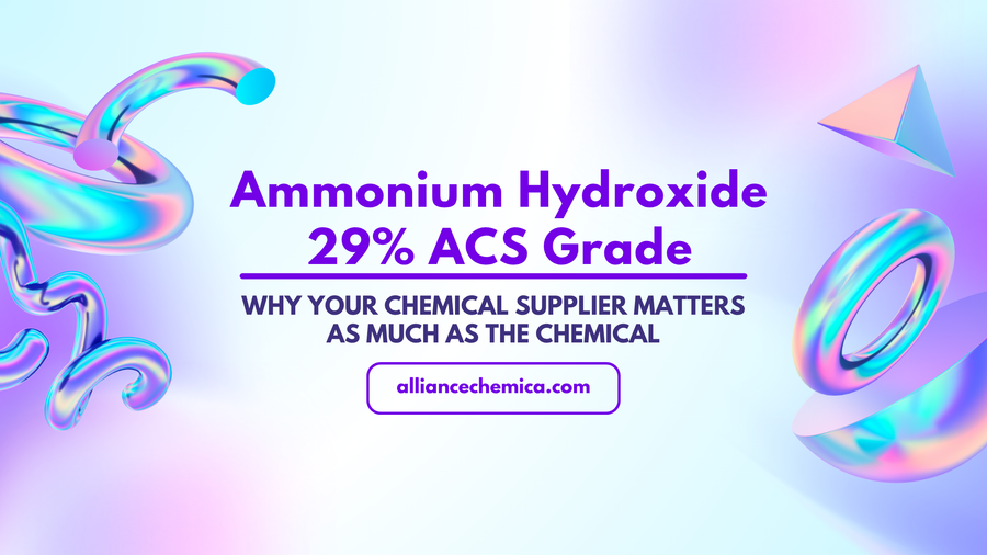 Ammonium Hydroxide 29% ACS Grade: Why Your Chemical Supplier Matters as Much as the Chemical — Alliance Chemical