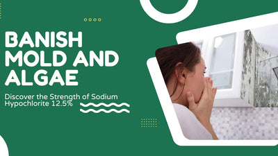 Banish Mold and Algae: Discover the Strength of Sodium Hypochlorite 12.5%