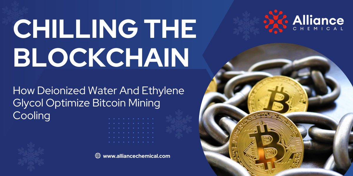 Chilling the Blockchain: How Deionized Water and Ethylene Glycol Optimize Bitcoin Mining Cooling — Alliance Chemical