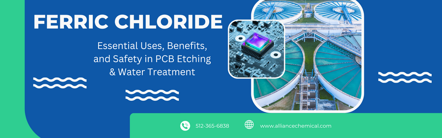 Ferric Chloride: Essential Uses, Benefits, and Safety in PCB Etching & Water Treatment — Alliance Chemical
