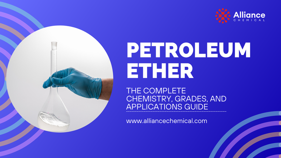 Petroleum Ether: The Complete Chemistry, Grades, and Applications Guide — Alliance Chemical