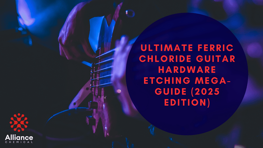 Mastering Ferric Chloride Etching for Relic Guitar Hardware — Alliance Chemical