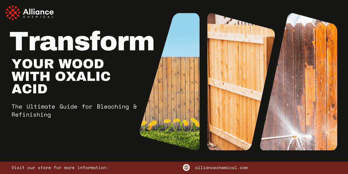 Transform Your Wood with Oxalic Acid: The Ultimate Guide for Bleaching & Refinishing — Alliance Chemical