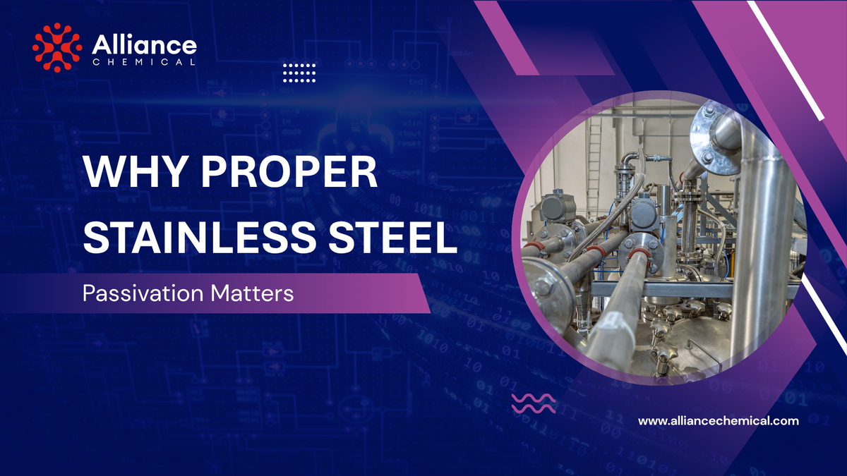 Why Proper Stainless Steel Passivation Matters — Alliance Chemical