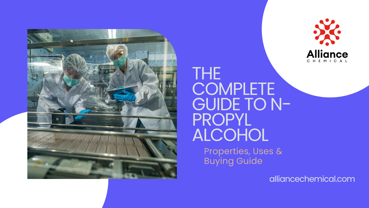 The Complete Guide to N-Propyl Alcohol (1-Propanol): Properties, Uses & Buying Guide — Alliance Chemical