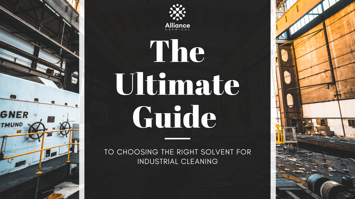 The Ultimate Guide to Choosing the Right Solvent for Industrial Cleaning — Alliance Chemical