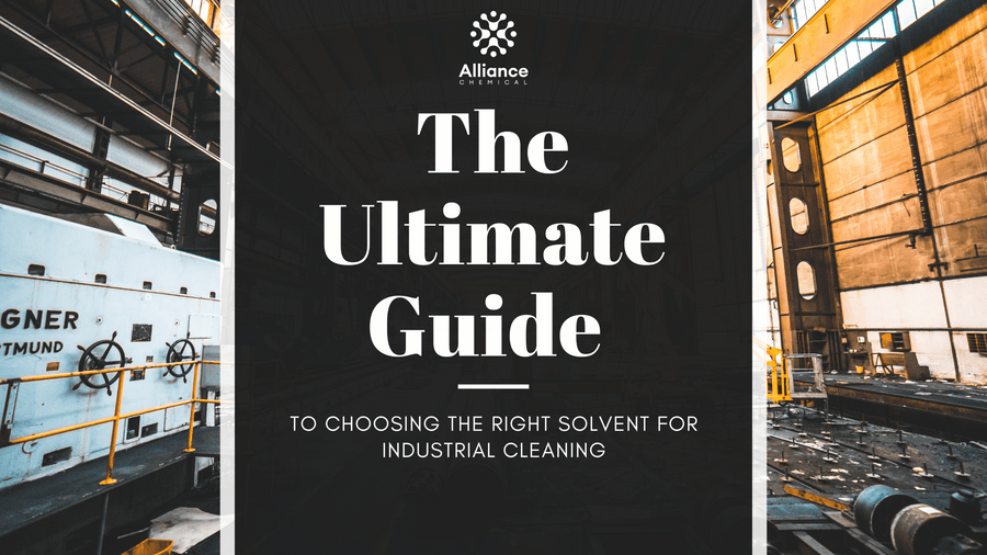 The Ultimate Guide to Choosing the Right Solvent for Industrial Cleaning — Alliance Chemical